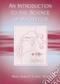 An Introduction to the Science of Phonetics libro in lingua di Hewlett Nigel, Beck Janet