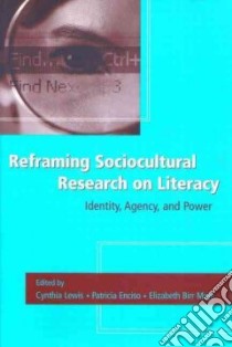 Reframing Sociocultural Research on Literacy libro in lingua di Lewis Cynthia, Enciso Patricia E., Moje Elizabeth B.