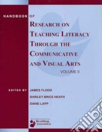 Handbook of Research on Teaching Literacy Through the Communicative and Visual Arts libro in lingua di Flood James (EDT), Heath Shirley Brice (EDT), Lapp Diane (EDT)
