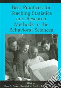 Best Practices For Teaching Statistics And Research Methods in the Behavioral Sciences libro in lingua di Dunn Dana S. (EDT), Smith Randolph A. (EDT), Beins Bernard C. (EDT)