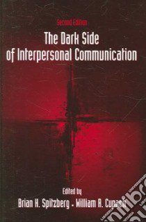 The Dark Side of Interpersonal Communication libro in lingua di Spitzberg Brian H., Cupach William R.