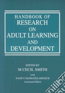 Handbook of Research on Adult Learning and Development libro in lingua di Smith M. Cecil (EDT), DeFrates-Densch Nancy (EDT)