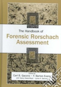 The Handbook of Forensic Rorschach Assessment libro in lingua di Gacono Carl B. (EDT), Evans F. Barton (EDT), Kaser-boyd Nancy (CON), Gacono Lynne A. (CON)