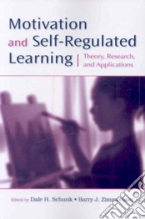 Motivation and Self-Regulated Learning libro in lingua di Schunk Dale H. (EDT), Zimmerman Barry J. (EDT)