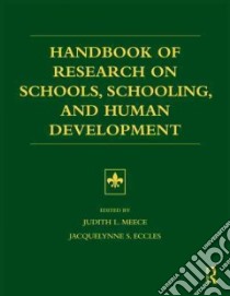 Handbook Of Research On Schools, Schooling And Human Development libro in lingua di Meece Judith L. (EDT), Eccles Jacquelynne S. (EDT)