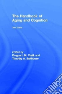 The Handbook of Aging and Cognition libro in lingua di Craik Fergus I. M., Salthouse Timothy A. (EDT)