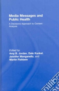 Media Messages and Public Health libro in lingua di Jordan Amy B. (EDT), Kunkel Dale (EDT), Manganello Jennifer (EDT), Fishbein Martin (EDT)