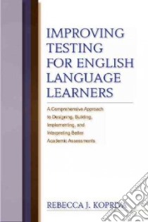 Improving Testing for English Language Learners libro in lingua di Kopriva Rebecca J.
