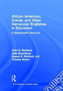 African American, Creole and Other Vernacular Englishes in Education libro in lingua di Rickford John R., Sweetland Julie, Rickford Angela E., Grano Thomas