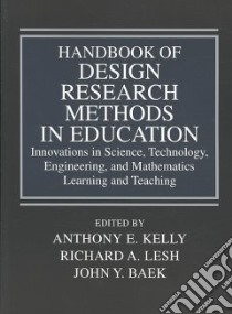Handbook of Design Research Methods in Education libro in lingua di Kelly Anthony E. (EDT), Lesh Richard A. (EDT), Baek John Y. (EDT)