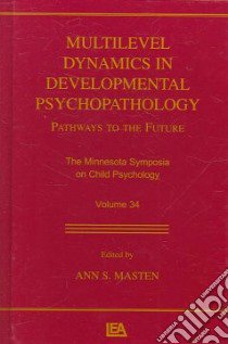 Multilevel Dynamics in Developmental Psychopathology libro in lingua di Masten Ann S. (EDT)