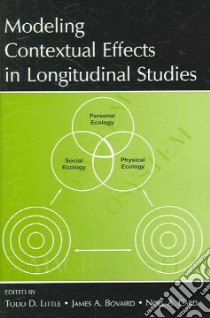 Modeling Contextual Effects in Longitudinal Studies libro in lingua di Little Todd D. (EDT), Bovaird James A. (EDT), Card Noel A. (EDT)