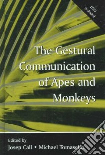 The Gestural Communication of Apes and Monkeys libro in lingua di Call Josep (EDT), Tomasello Michael (EDT)