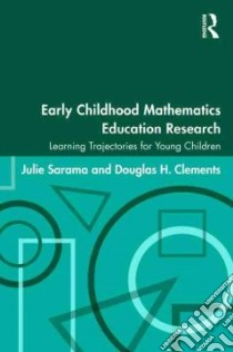 Early Childhood Mathematics Education Research libro in lingua di Sarama Julie, Clements Douglas H.