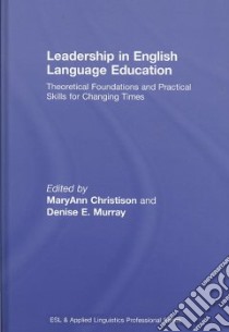 Leadership in English Language Education libro in lingua di Christison MaryAnn (EDT), Murray Denise E. (EDT)