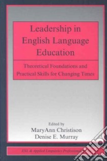 Leadership in English Language Education libro in lingua di Christison MaryAnn (EDT), Murray Denise E. (EDT)