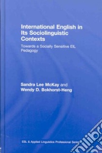 International English in its Sociolinguistic Contexts libro in lingua di McKay Sandra Lee, Bokhorst-Heng Wendy D.