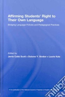 Affirming Students' Right to their Own Language libro in lingua di Scott Jerrie Cobb (EDT), Straker Dolores Y. (EDT), Katz Laurie (EDT)