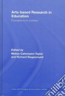 Arts-Based Research in Education libro in lingua di Cahnmann-Taylor Melisa (EDT), Siegesmund Richard (EDT)