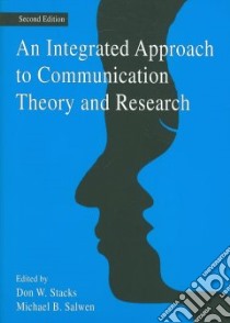 An Integrated Approach to Communication Theory and Research libro in lingua di Stacks Don W. (EDT), Salwen Michael B. (EDT)