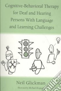 Cognitive-Behavioral Therapy for Deaf and Hearing Persons with Language and Learning Challenges libro in lingua di Glickman Neil, Krajnak Michael (ILT)