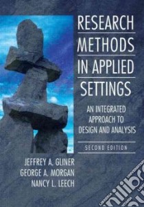 Research Methods in Applied Settings libro in lingua di Gliner Jeffrey A., Morgan George A., Leech Nancy L.