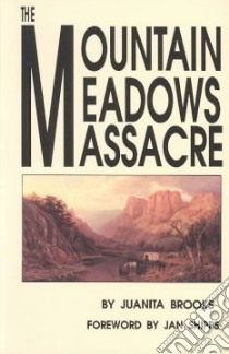 The Mountain Meadows Massacre libro in lingua di Brooks Juanita