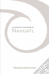 An Analytical Dictionary of Nahuatl libro in lingua di Karttunen Frances