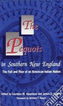 The Pequots in Southern New England libro in lingua di Hauptman Laurence M., Wherry James D. (EDT)
