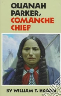 Quanah Parker, Comanche Chief libro in lingua di Hagan William Thomas