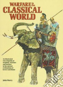 Warfare in the Classical World libro in lingua di Warry John Gibson