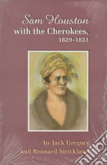 Sam Houston With the Cherokees, 1829-1833 libro in lingua di Gregory Jack, Strickland Rennard, Strickand Rennard