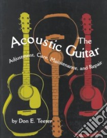 The Acoustic Guitar libro in lingua di Teeter Don E.