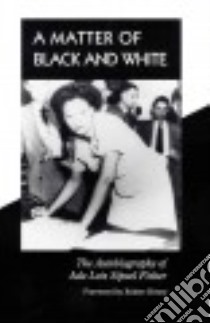 A Matter of Black and White libro in lingua di Fisher Ada Lois Sipuel, Goble Danney, Henry Robert (INT)