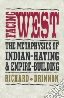 Facing West libro in lingua di Drinnon Richard
