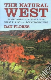 The Natural West libro in lingua di Flores Dan L.