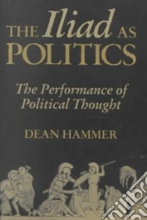 The Iliad As Politics libro in lingua di Hammer Dean
