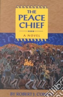 The Peace Chief libro in lingua di Conley Robert J.