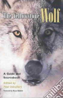 The Yellowstone Wolf libro in lingua di Schullery Paul (EDT), Babbitt Bruce (FRW)