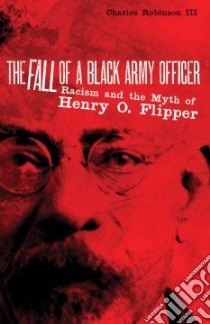 The Fall of a Black Army Officer libro in lingua di Robinson Charles M. III