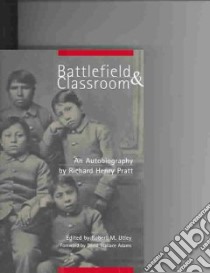 Battlefield and Classroom libro in lingua di Pratt Richard Henry, Utley Robert M. (EDT), Adams David Wallace (FRW)