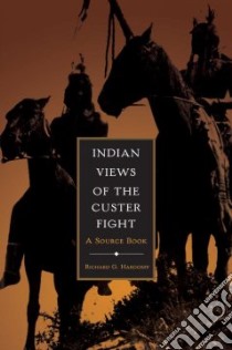 Indian Views Of The Custer Fight libro in lingua di Hardorff Richard G. (COM), Hardorff Richard G. (EDT)