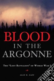 Blood in the Argonne libro in lingua di Gaff Alan D.