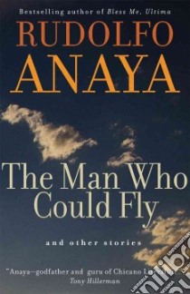 The Man Who Could Fly And Other Stories libro in lingua di Anaya Rudolfo A.