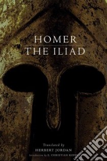 The Iliad libro in lingua di Homer, Jordan Herbert (TRN), Kopff E. Christian (INT)