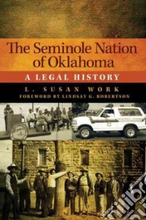 The Seminole Nation of Oklahoma libro in lingua di Work L. Susan, Robertson Lindsay G. (FRW)