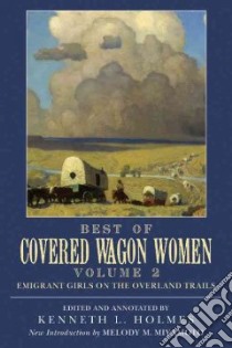Best of Covered Wagon Women libro in lingua di Holmes Kenneth (EDT), Miyamoto Melody M. (INT)
