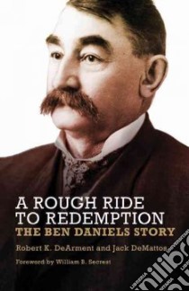 A Rough Ride to Redemption libro in lingua di Dearment Robert K., Demattos Jack, Secrest Willam B. (FRW)