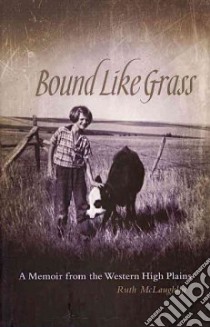 Bound Like Grass libro in lingua di McLaughlin Ruth, Garceau-Hagen Dee (FRW)