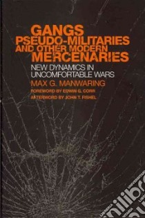 Gangs, Pseudo-militaries, and Other Modern Mercenaries libro in lingua di Manwaring Max G.